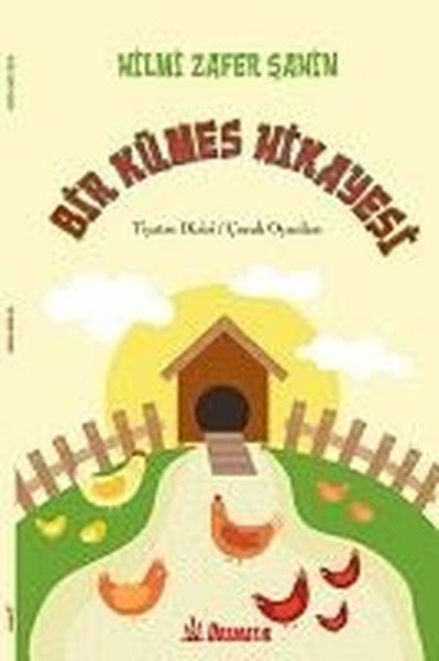 Bir Kümes Hikayesi Tiyatro Dizisi Çocuk Oyunu - Hilmi Zafer Şahin kitap kapağı