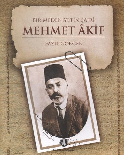 Bir Medeniyetin Şairi Mehmet Akif - Fazıl Gökçek kitap kapağı