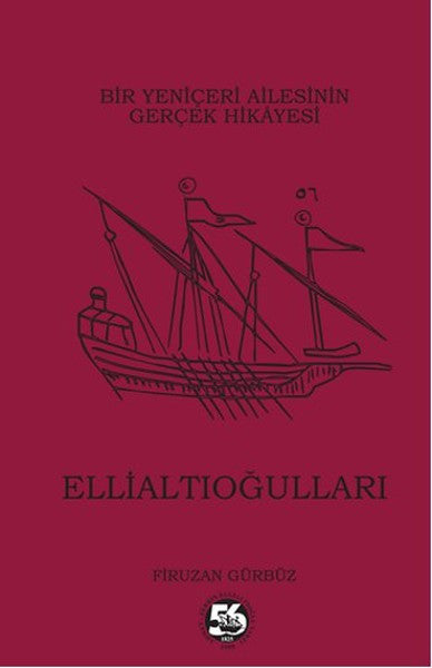 Ellialtıoğulları (Ciltli) Bir Yeniçeri Ailesinin Gerçek Hikayesi - Firuzan Gürbüz kitap kapağı