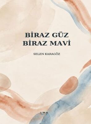 Biraz Güz Biraz Mavi - Selen Karagöz kitap kapağı