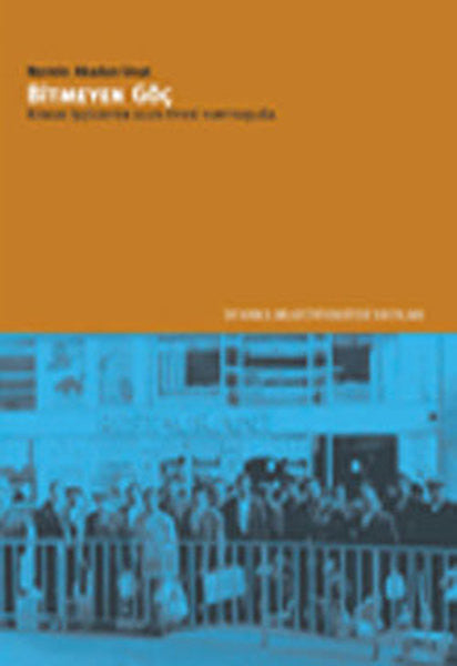 Bitmeyen Göç - Konuk İşçilikten Ulus - Ötesi Yurttaşlığa - Nermin Abadan Unat kitap kapağı