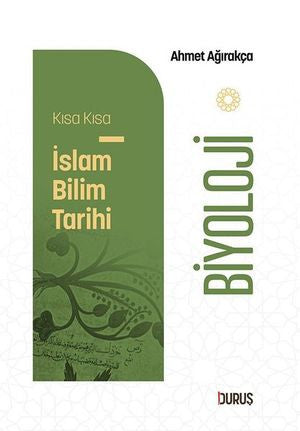 Biyoloji - Kısa Kısa İslam Bilim Tarihi - Ahmet Ağırakça kitap kapağı