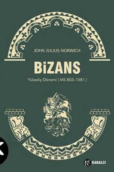 Bizans II Yükseliş Dönemi (MS 803-1081) - John Julius Norwich kitap kapağı