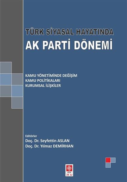 Türk Siyasal Hayatında Ak Parti Dönemi | Ekin Basım Yayın (İnce Kapak)  - Resim 1