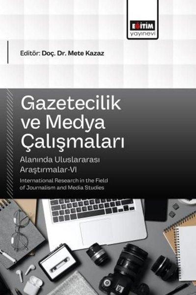 Gazetecilik ve Medya Çalışmaları Alanında Uluslararası Araştırmalar 6 | Eğitim Yayınevi (İnce Kapak)  - Resim 1
