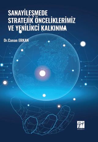 Sanayileşmede Stratejik Önceliklerimiz ve Yenilikçi Kalkınma | Gazi Kitabevi (Ciltsiz)  - Resim 1