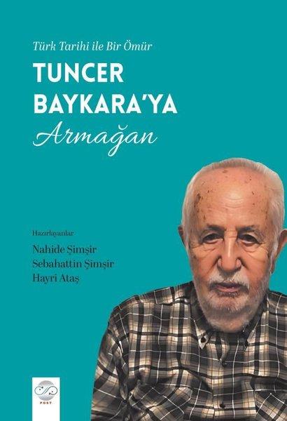 Tuncer Baykara'ya Armağan - Türk Tarihi İle Bir Ömür | Post Yayın (İnce Kapak)  - Resim 1