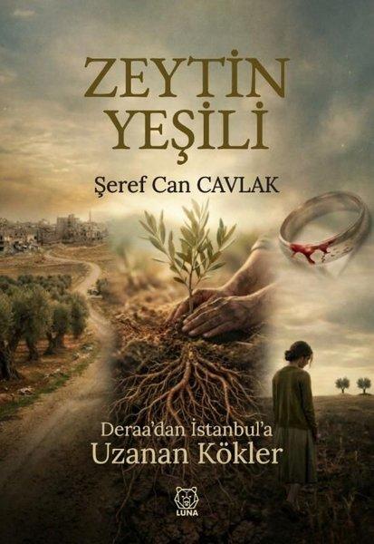 Zeytin Yeşili - Deraa'dan İstanbul'a Uzanan Kökler | Luna Yayınları (İnce Kapak)  - Resim 1