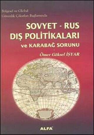 Sovyet Rus Dış Politikaları Ve Karabağ Sorunu Ömer Göksal İşyar Alfa Yayınları Ders Kitapları - Prof. Dr. Ömer Göksel İşyar kitap kapağı
