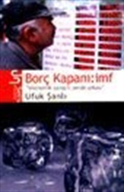 Borç Kapanı: İMF "Ekonomik Savaşın Perde Arkası" - Ufuk Şanlı kitap kapağı