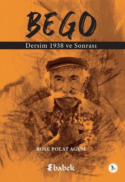 Bego - Dersim 1938 ve Sonrası | Babek Yayınları (İnce Kapak)  - Resim 1