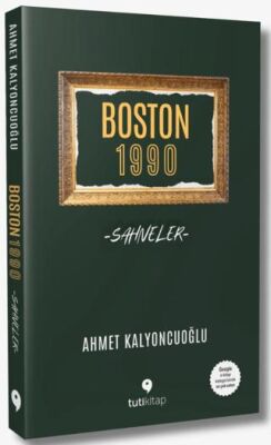 Boston 1990: Sahneler - Ahmet Kalyoncuoğlu kitap kapağı