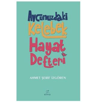 Avcunuzdaki Kelebek Hayat Defteri | ELMA Yayınevi (Ciltsiz)  - Resim 1