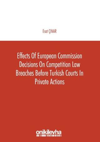 Effects of European Commission Decisions on Competition Law Breaches before Turkish Courts in Private Actions | On İki Levha Yayınları (Ciltsiz)  - Resim 1