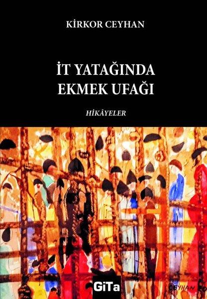 İt Yatağında Ekmek Ufağı - Hikayeler | Gita Yayınevi (İnce Kapak)  - Resim 1
