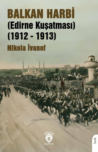Balkan Harbi (Edirne Kuşatması) (1912 - 1913) | Dorlion Yayınları (Ciltsiz)  - Resim 1