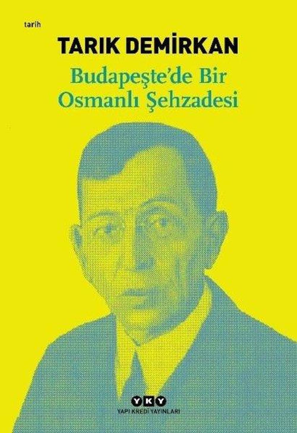 Budapeşte'de Bir Osmanlı Şehzadesi | Yapı Kredi Yayınları