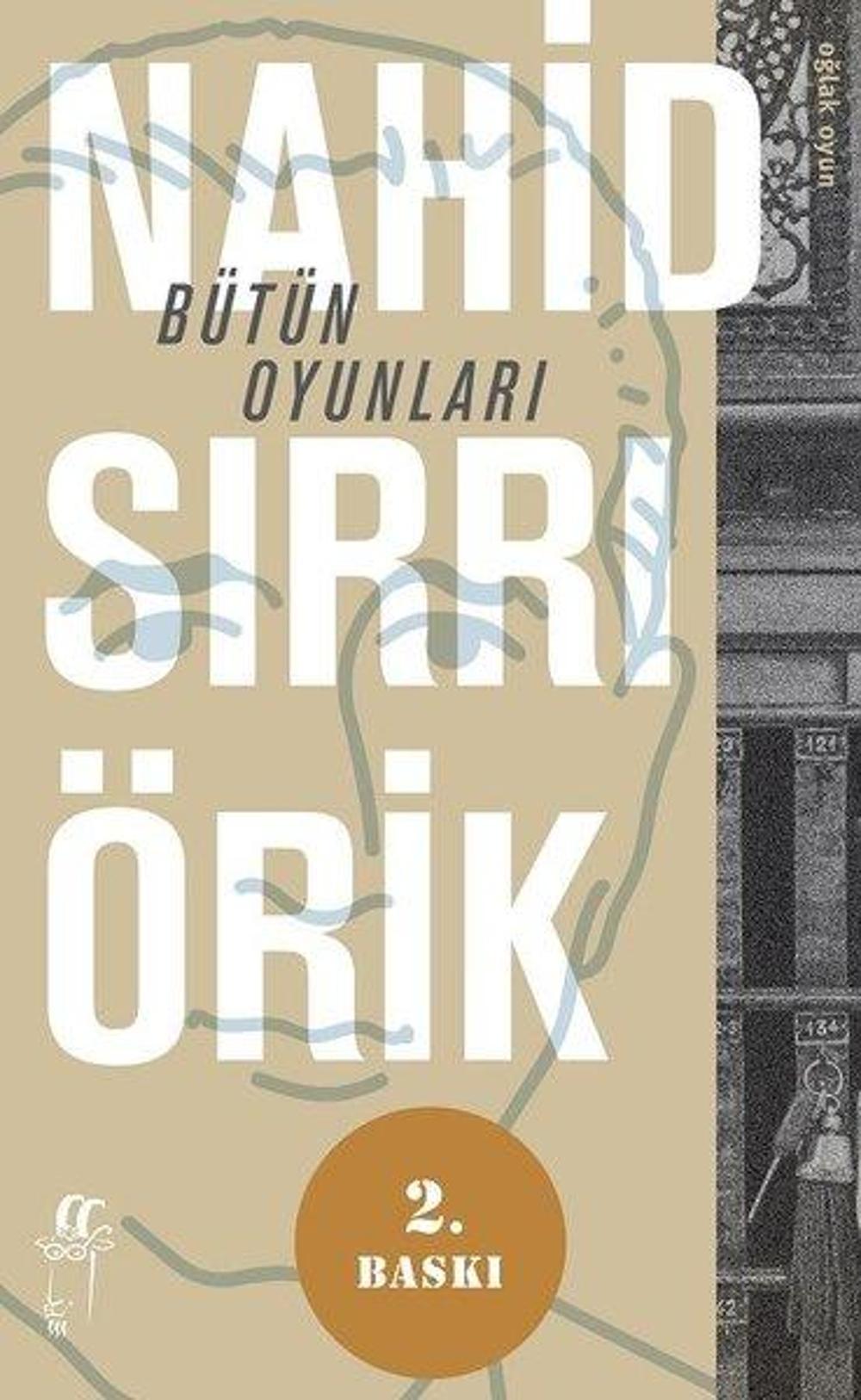 Bütün Oyunları-Nahid Sırrı Örik | Oğlak Yayıncılık