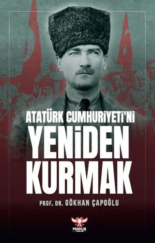Atatürk Cumhuriyeti’ni Yeniden Kurmak | Pankuş Yayınları (Ciltsiz)  - Resim 1