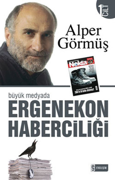 Büyük Medyada Ergenekon Haberciliği - Cilt 1 - Alper Görmüş kitap kapağı