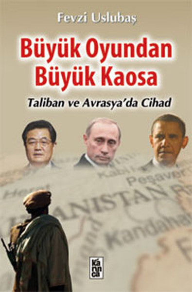 Büyük Oyundan Büyük Kaosa - Taliban ve Avrasya'da Cihad - Dr. Fevzi Uslubaş kitap kapağı