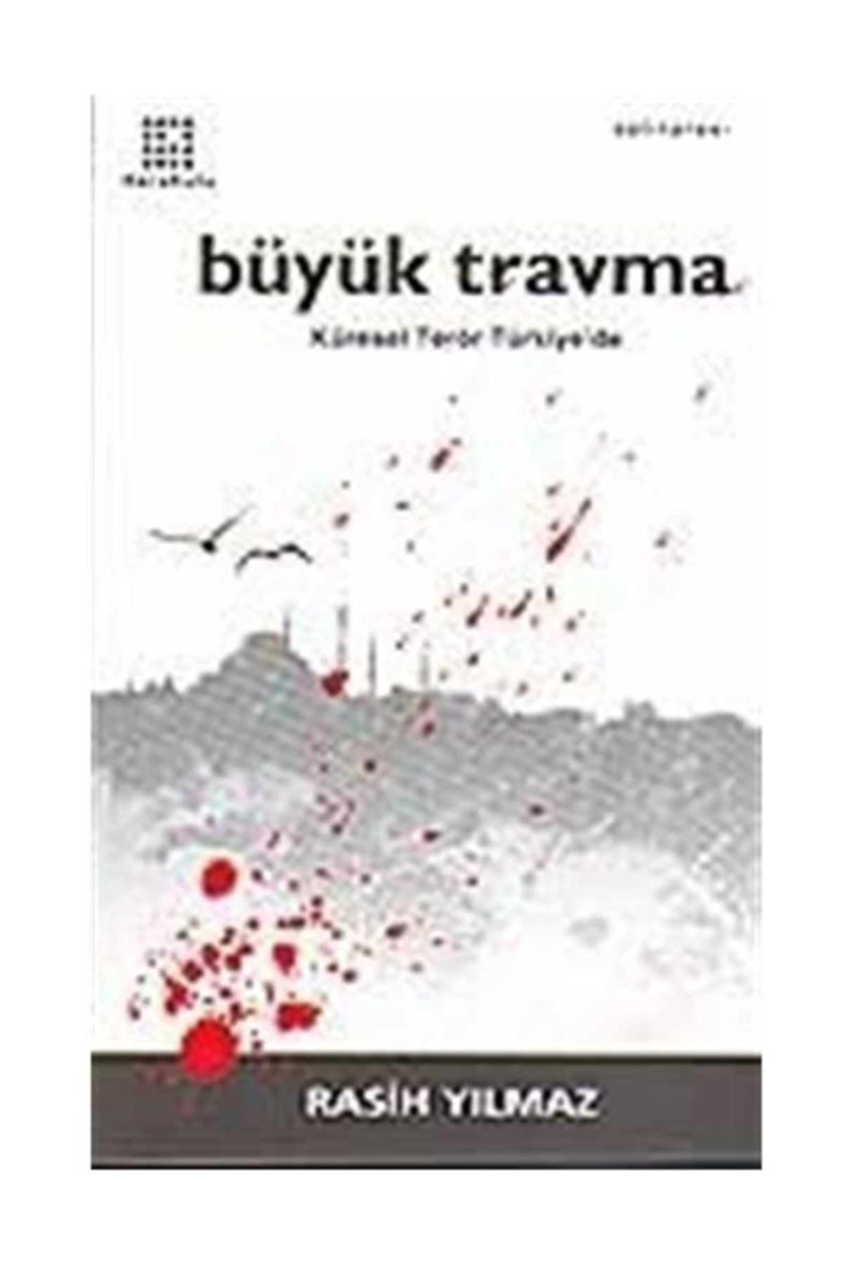Büyük Travma / Küresel Terör Türkiye'De - Rasih Yılmaz - RASİH YILMAZ kitap kapağı