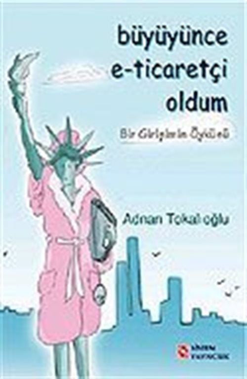 Büyüyünce E-Ticaretçi Oldum - Adnan Tokalıoğlu kitap kapağı