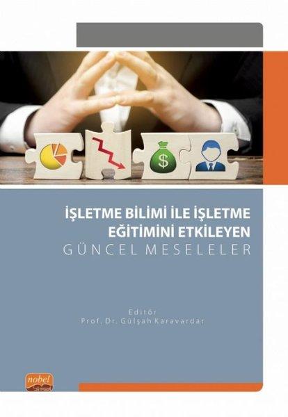 İşletme Bilimi ile İşletme Eğitimini Etkileyen Güncel Meselele | Nobel Bilimsel Eserler (İnce Kapak)  - Resim 1