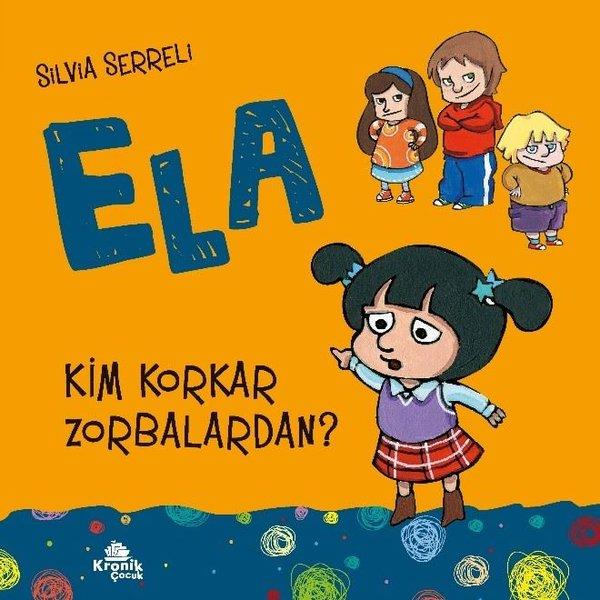 Kim Korkar Zorbalardan? - Ela 2 | Kronik Kitap (İnce Kapak)  - Resim 1