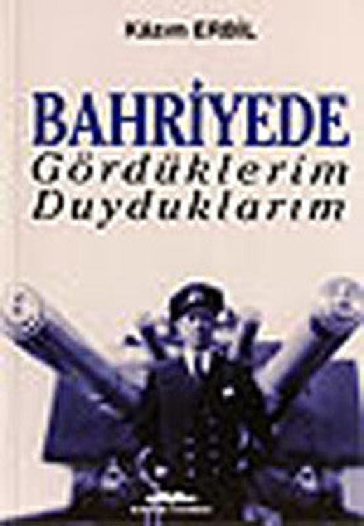 Bahriyede Gördüklerim Duyduklarım | Kastaş Yayınları