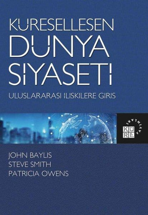 Küreselleşen Dünya Siyaseti - Uluslararası İlişkilere Giriş | Küre Yayınları (İnce Kapak)