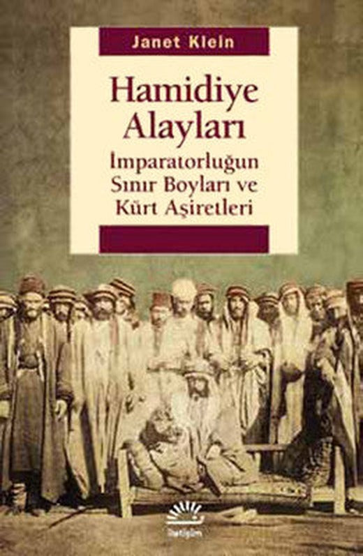 Hamidiye Alayları - İmparatorluğun Sınır Boyları ve Kürt Aşiretleri | İletişim Yayınları
