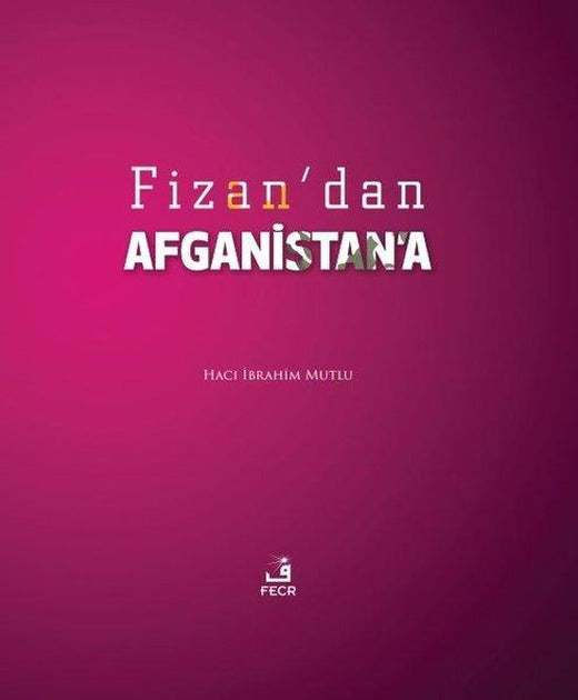 Fizan'dan Afganistan'a | Fecr Yayınları (Ciltli)