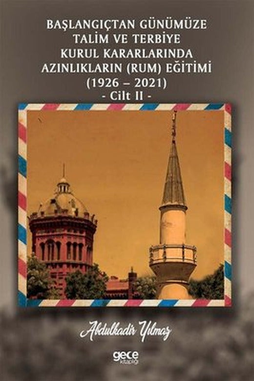 Başlangıçtan Günümüze Talim Ve Terbiye Kurul Kararlarında Azınlıkların (Rum) Eğitimi (1926 - 2021) Cil | Gece Kitaplığı