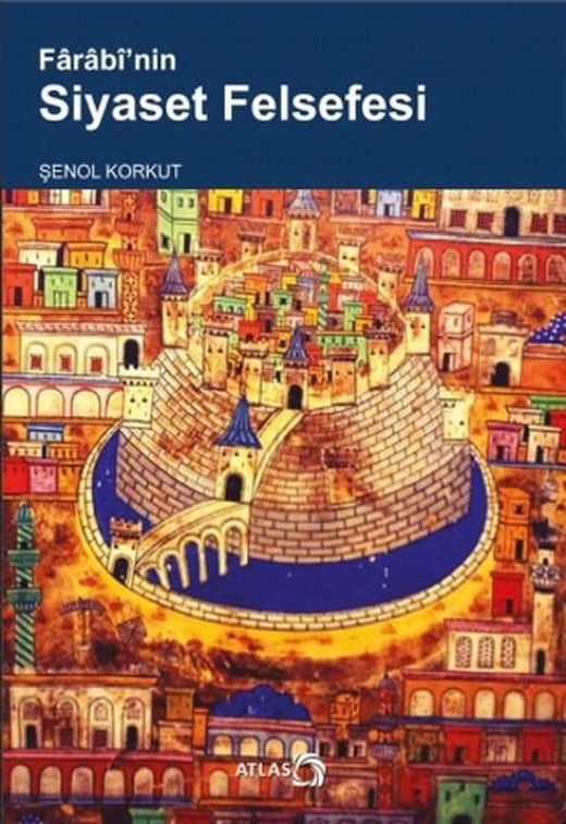 Farabi'nin Siyaset Felsefesi | Atlas Kitap (İnce Kapak)