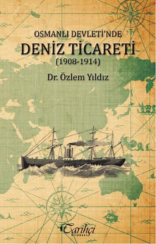 Osmanlı Devleti'nde Deniz Ticareti (1908 - 1914) | Tarihçi Kitabevi (İnce Kapak)