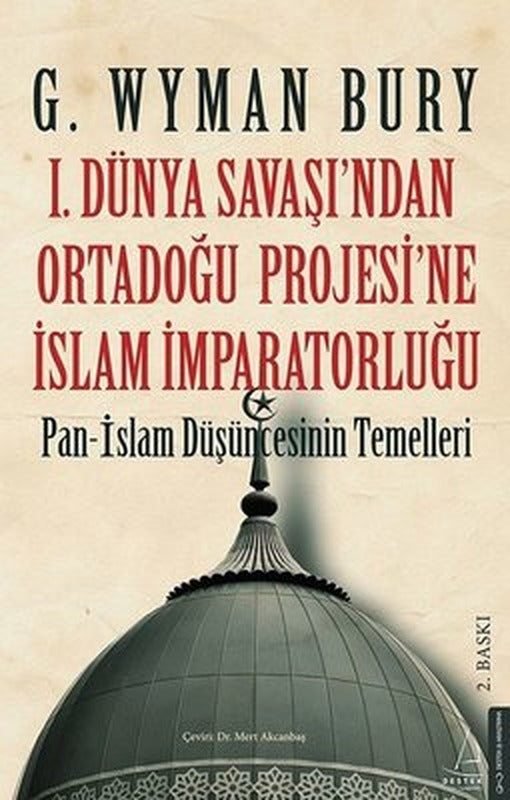 1.Dünya Savaşı'ndan Ortadoğu Projesi'ne İslam İmparatorluğu | Destek Yayınları