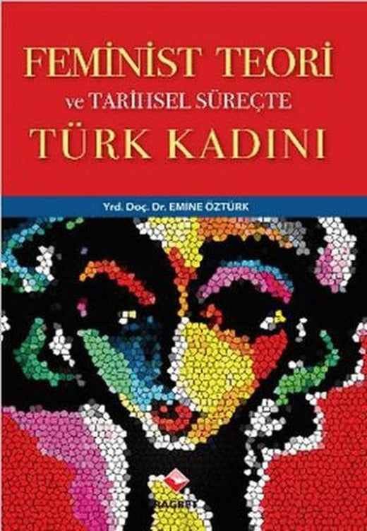 Feminist Teori ve Tarihsel Süreçte Türk Kadını | Rağbet Yayınları (Ciltsiz)