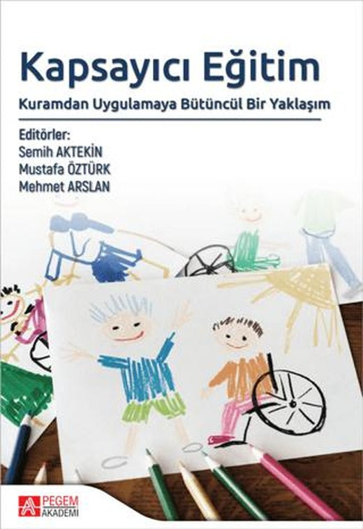 Kapsayıcı Eğitim: Kuramdan Uygulamaya Bütüncül Bir Yaklaşım