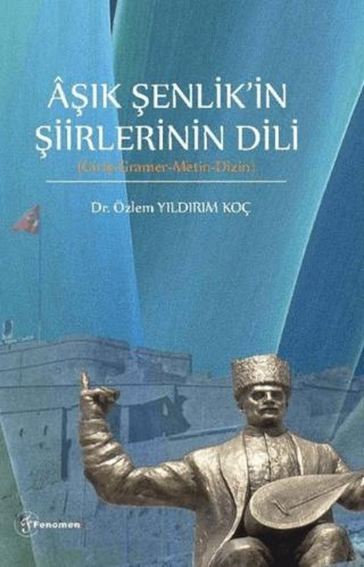 Aşık Şenlikin Şiirlerinin Dili (Giriş-Gramer-Metin-Dizin) | Fenomen Yayıncılık (Ciltsiz)