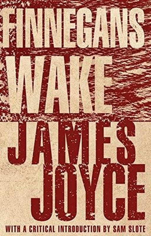 Finnegans Wake : Annotated Edition with an introduction by Dr Sam Slote of Trinity College Dublin | Alma Books