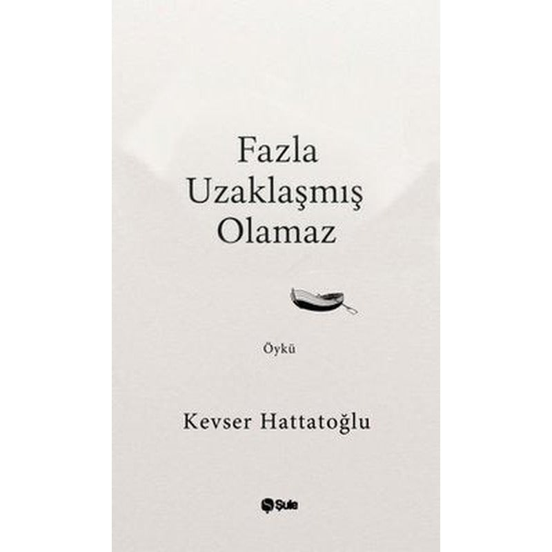 Fazla Uzaklaşmış Olamaz | Şule Yayınları (İnce Kapak)