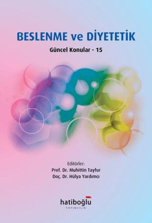 Beslenme ve Diyetetik Güncel Konular - 15 | Hatiboğlu Yayınları (Ciltsiz)