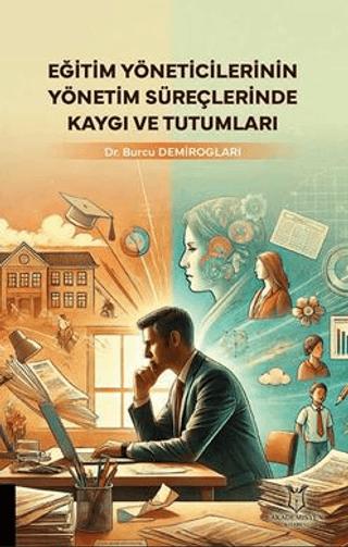 Eğitim Yöneticilerinin Yönetim Süreçlerinde Kaygı ve Tutumları | Akademisyen Kitabevi (Ciltsiz)  - Resim 1