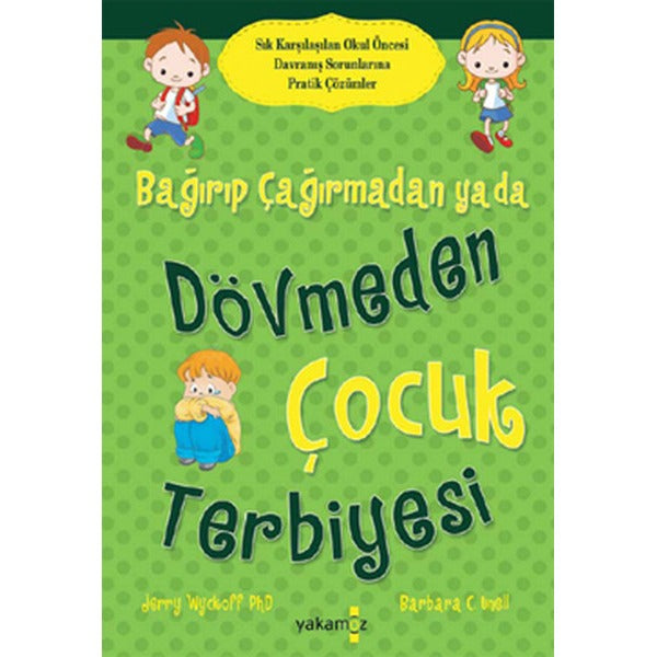 Bağırıp Çağırmadan ya da Dövmeden Çocuk Terbiyesi