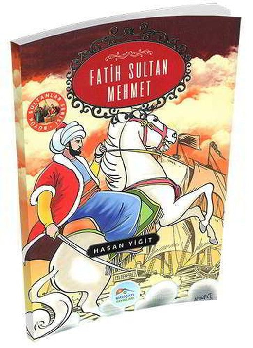 Fatih Sultan Mehmet - Hasan Yiğit - Maviçatı Yayınları
