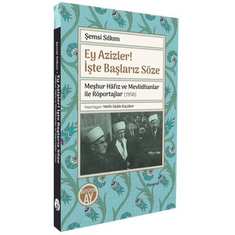 Ey Azizler! İşte Başlarız Söze - Meşhur Hafız ve Mevlidhanlar İle Röportajlar (1958) | Büyüyenay Yayınları (İnce Kapak)