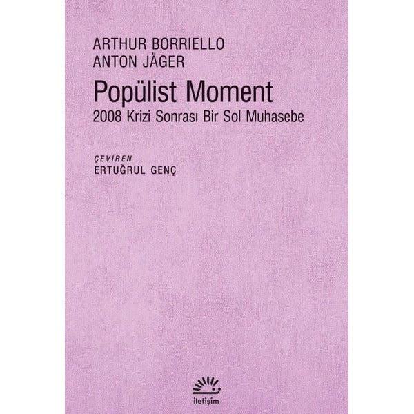 Popülist Moment - 2008 Krizi Sonrası Bir Sol Muhasebe | İletişim Yayınları (İnce Kapak)