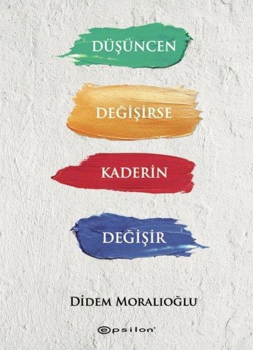 Düşüncen Değişirse Kaderin Değişir | Epsilon Yayınevi (Ciltli)