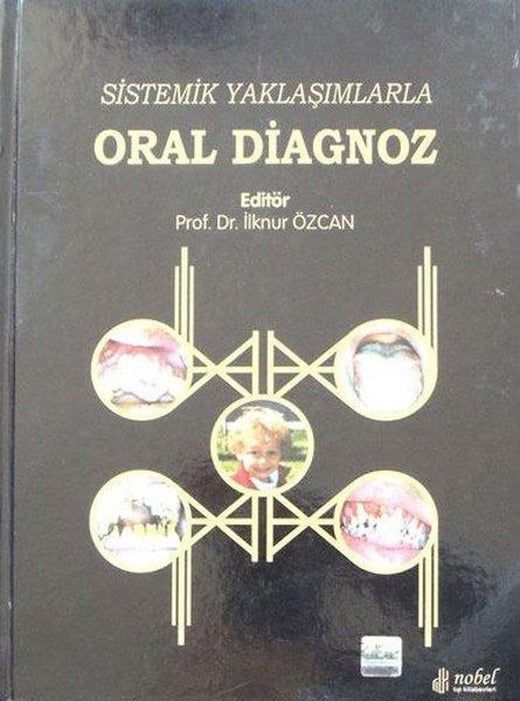 Oral Diagnoz - Sistemik Yaklaşımlarla | Nobel Tıp Kitabevleri (İnce Kapak)